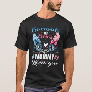 burnouts or bows Mommy Love You gender reveal Anno T-Shirt