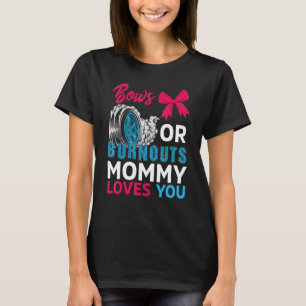Burnouts Or Bows Mommy Loves You Gender Reveal Par T-Shirt