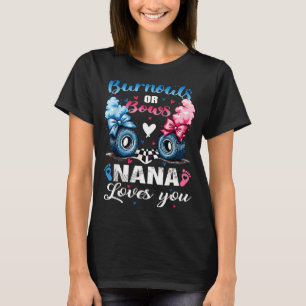 Burnouts or bows nana loves you gender reveal part T-Shirt