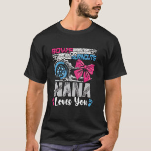 Burnouts or Bows Nana Loves You Gender Reveal Part T-Shirt