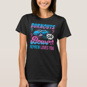 Burnouts or Bows Nephew Loves You Gender Reveal Ou T-Shirt