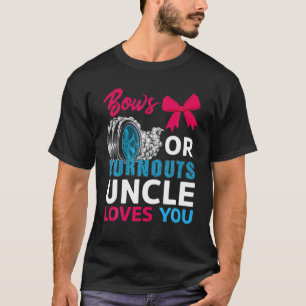 Burnouts Or Bows Uncle Loves You Gender Reveal Par T-Shirt