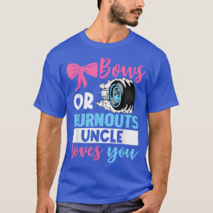Burnouts or Bows Uncle loves you Gender Reveal par T-Shirt