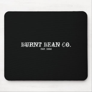 Burnt Bean Co Est 2006 T Shirt Mouse Pad