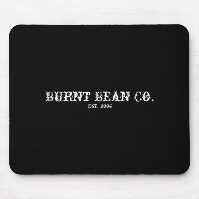 Burnt Bean Co Est 2006 T Shirt  Mouse Pad (Front)