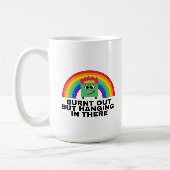Burnt Out But Hanging In There Coffee Mug (Left)