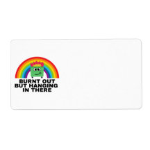 Burnt Out but Hanging in There Labels