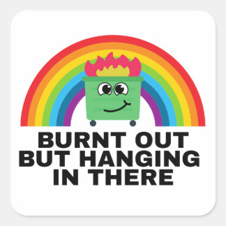 Burnt Out but Hanging in There Square Sticker Shee