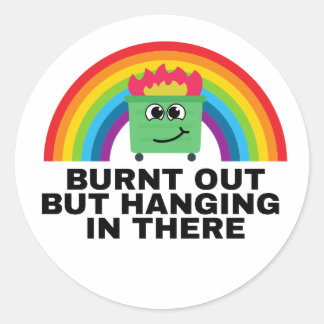 Burnt Out but Hanging in There Sticker Sheet