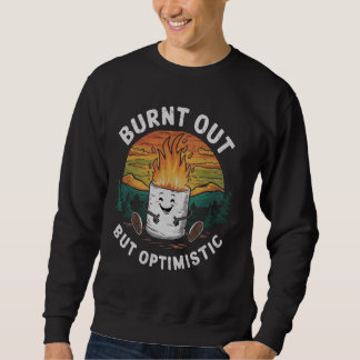 Burnt Out But Optimistic Cute Marshmallow Camping Sweatshirt