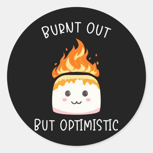 Burnt Out But Optimistic Cute Marshmallow For Classic Round Sticker (Front)