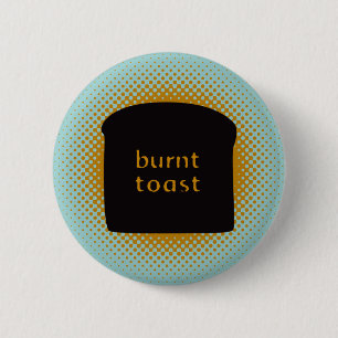 Burnt Toast Button