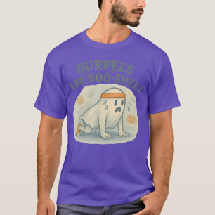 Burpees are Boo Sheet T-Shirt