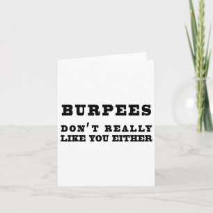 Burpees Don't Really Like You Either Funny  Card