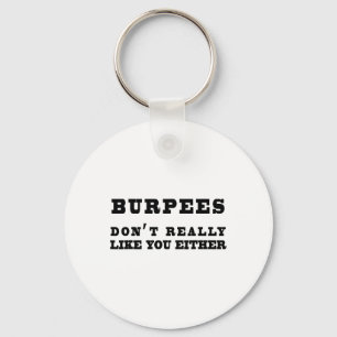 Burpees Don't Really Like You Either Funny Keychain