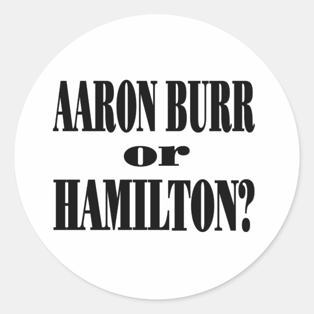 Burr or Hamilton? Classic Round Sticker (Front)
