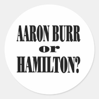 Burr or Hamilton? Classic Round Sticker