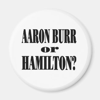 Burr or Hamilton? Magnet