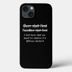 Burr Shot First Alexander Hamilton Funny Unique  iPhone 13 Case