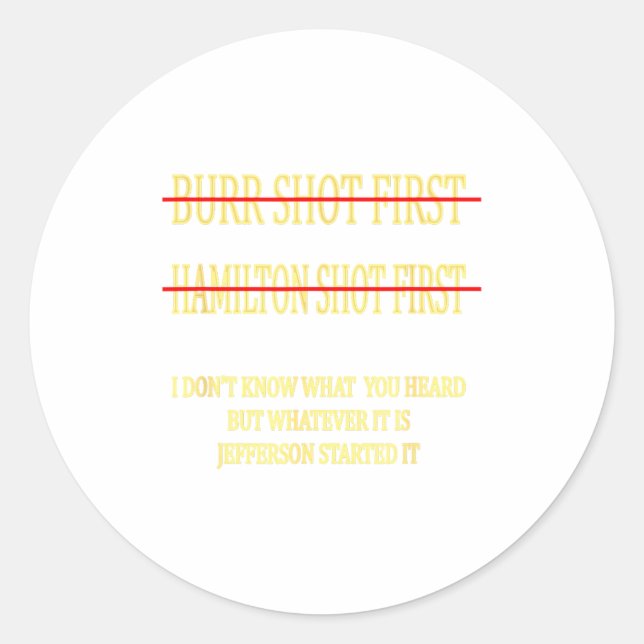 Burr Shot First Hamilton Shot First Funny  Classic Round Sticker (Front)