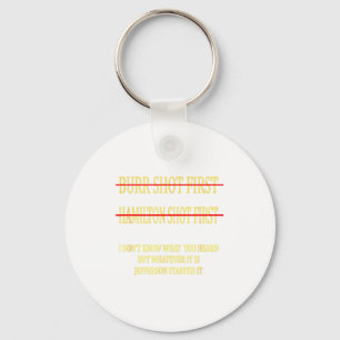 Burr Shot First Hamilton Shot First Funny Keychain