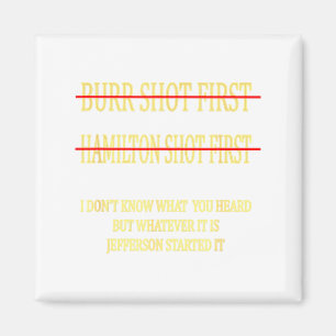 Burr Shot First Hamilton Shot First Funny  Magnet