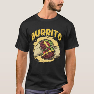 Burrito Taco Taquito Mexican Food for Chicano Chef T-Shirt