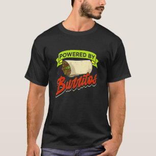 Burritos For Mexican Food   Powered By Burritos T-Shirt