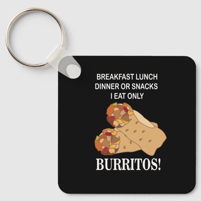 Burritos I Eat Only Burrito  Keychain (Front)