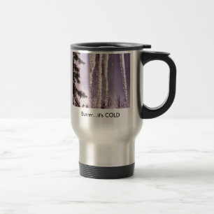 Burrrr...it's COLD travel mug