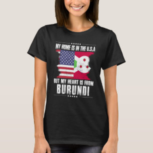 Burundi American Patriot Grown Proud Home Heart US T-Shirt