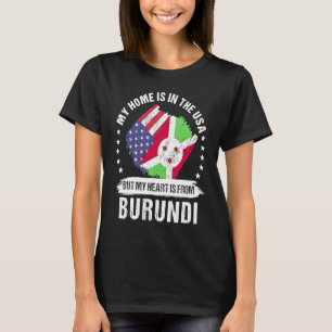 Burundi American Patriot Grown Proud My Heart is f T-Shirt