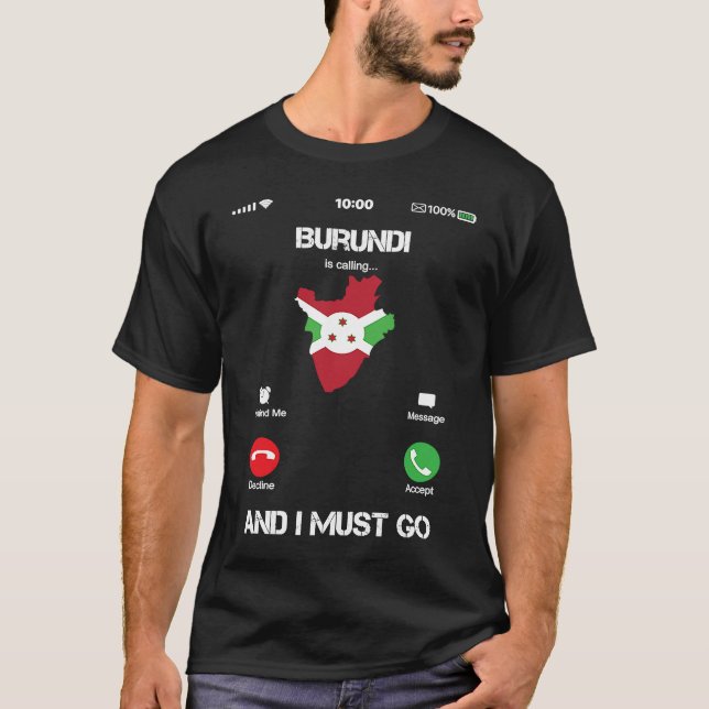 Burundi are calling and I must go tea funny T-Shirt (Front)
