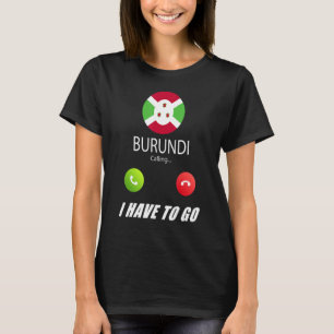 Burundi Flag Souvenir Burundi Is Calling Is Callin T-Shirt