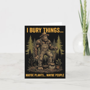 Bury Things Maybe Plants Maybe People Bigfoot Card