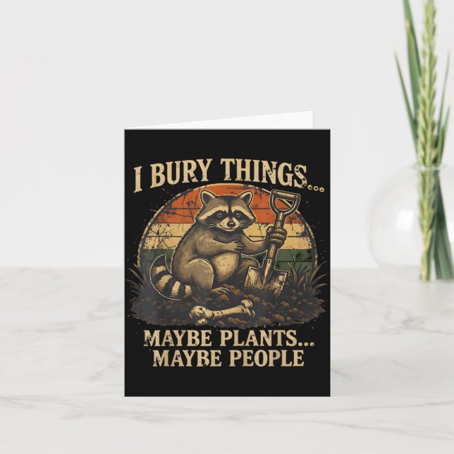 Bury Things Maybe Plants Maybe People Funny Card (Front)