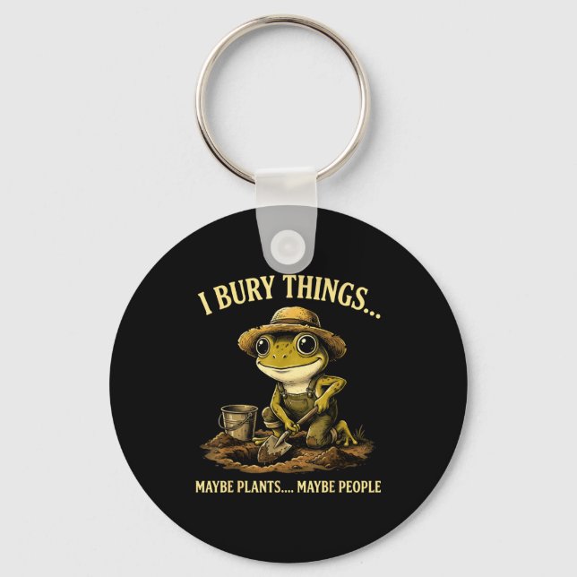 Bury things maybe plants maybe people funny frog keychain (Front)