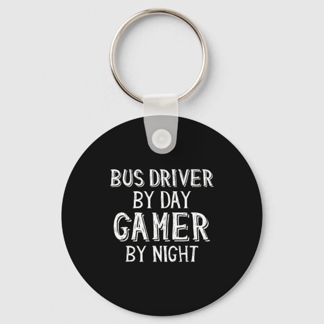 Bus Driver By Day Gamer By Night Funny Gift For Bu Keychain (Front)