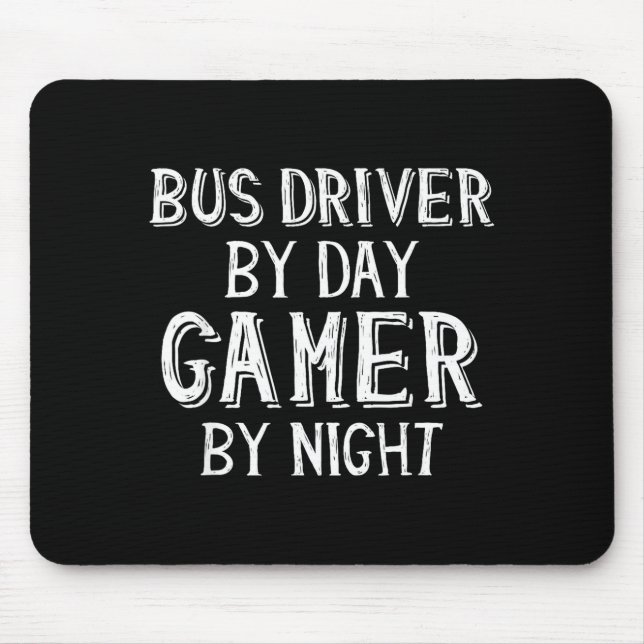 Bus Driver By Day Gamer By Night Funny Gift For Bu Mouse Pad (Front)