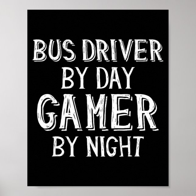 Bus Driver By Day Gamer By Night Funny Gift For Bu Poster (Front)