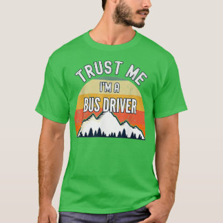 Bus Driver Funny rust Me Im T-Shirt