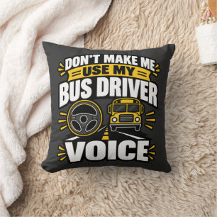 Bus Driver Humour Use My Bus Driver Voice Apparel Throw Pillow