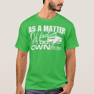 Bus Driver I Do Own The Road T-Shirt