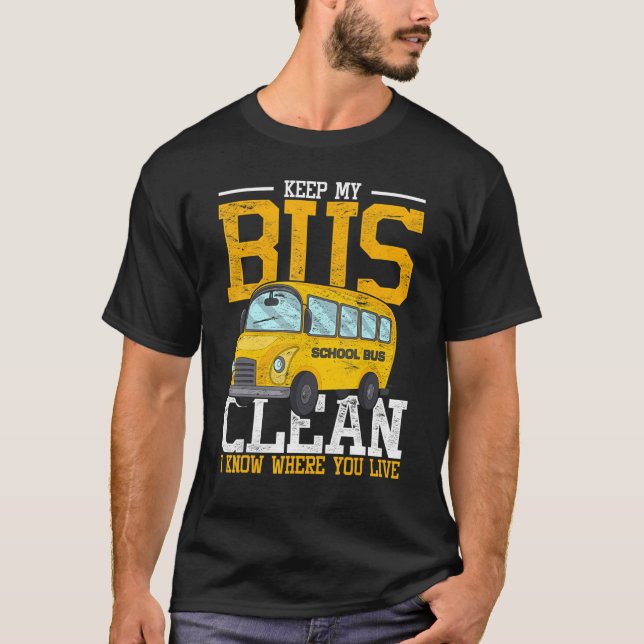 Bus Driver I Know Where You Live School Bus Driver T-Shirt (Front)