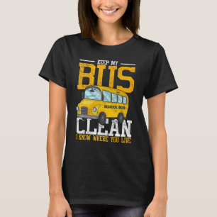 Bus Driver I Know Where You Live School Bus Driver T-Shirt