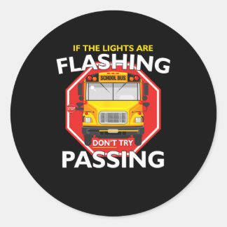 Bus Driver If Lights Are Flashing Don	t Try Pas Classic Round Sticker