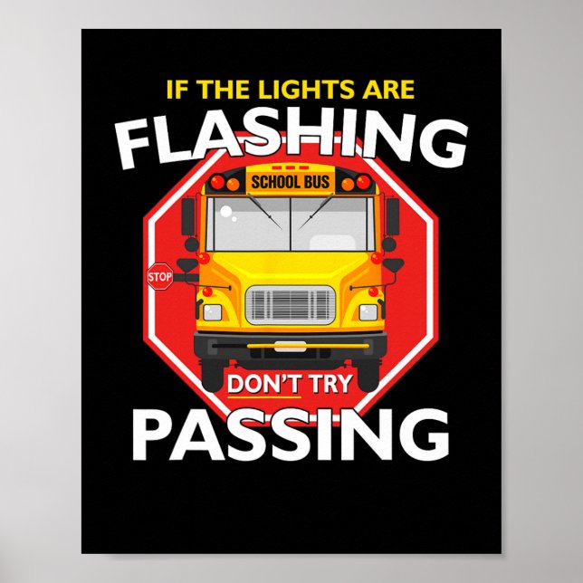 Bus Driver If Lights Are Flashing Don	t Try Pas Poster (Front)