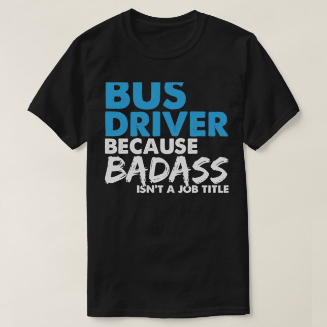 Bus driver job gifts T-Shirt (Design Front)