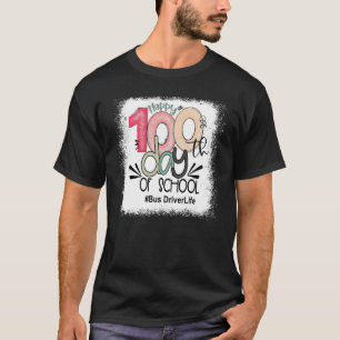 Bus Driver Life Happy 100th Days Of School Back To T-Shirt