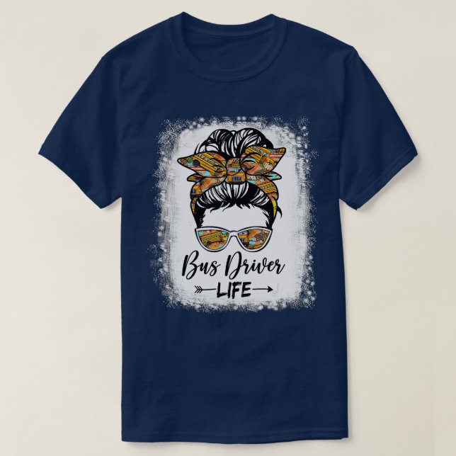Bus Driver Life Messy Bun Hair Cute School Bus Dri T-Shirt (Design Front)